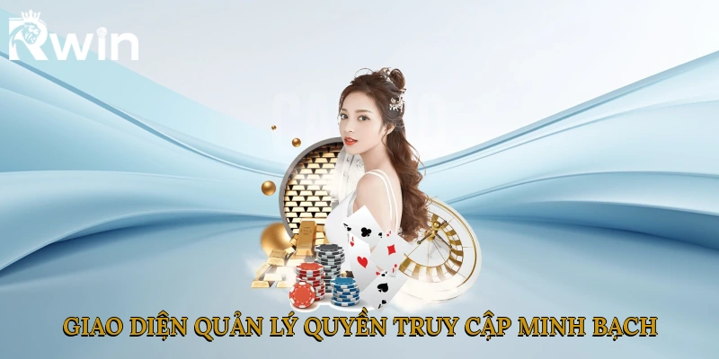 Giao diện quản lý quyền truy cập minh bạch 
