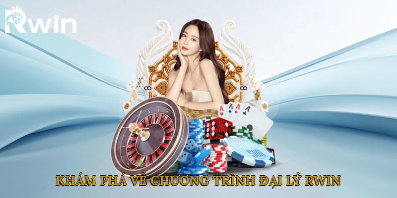 Khám phá về chương trình đại lý Rwin
