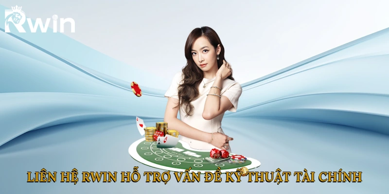 Liên hệ Rwin hỗ trợ các vấn đề kỹ thuật và tài chính