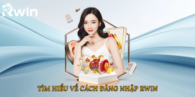 Tìm hiểu về cách đăng nhập Rwin