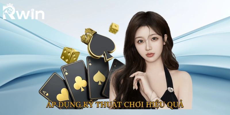 Áp dụng kỹ thuật chơi hiệu quả