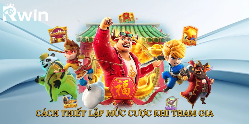 Cách thiết lập mức cược khi tham gia
