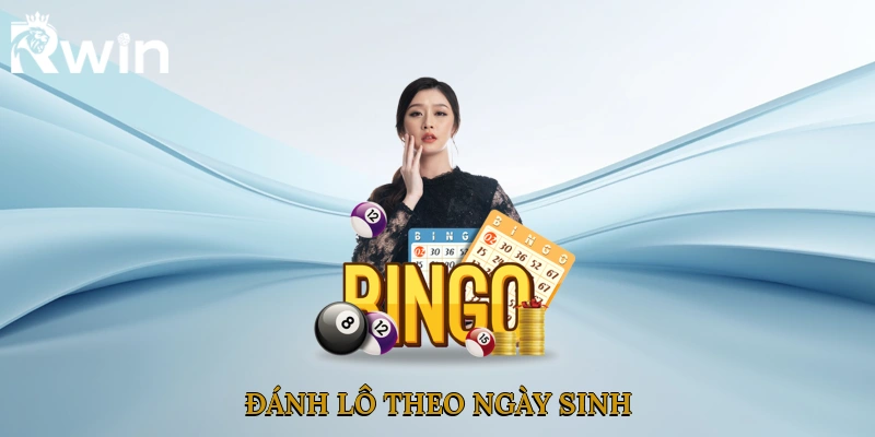 Đánh Lô Theo Ngày Sinh