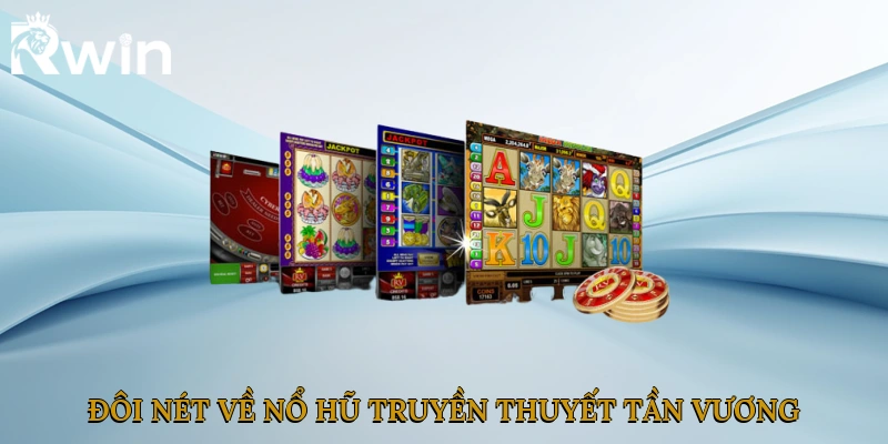 Đôi nét về nổ hũ truyền thuyết tần vương tại Rwin
