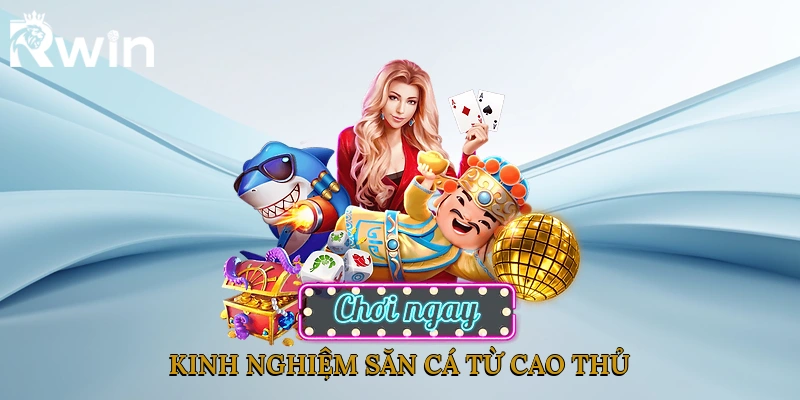 Kinh nghiệm săn cá từ cao thủ