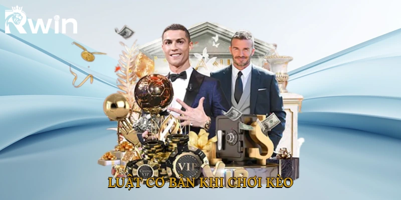 Luật cơ bản khi chơi kèo