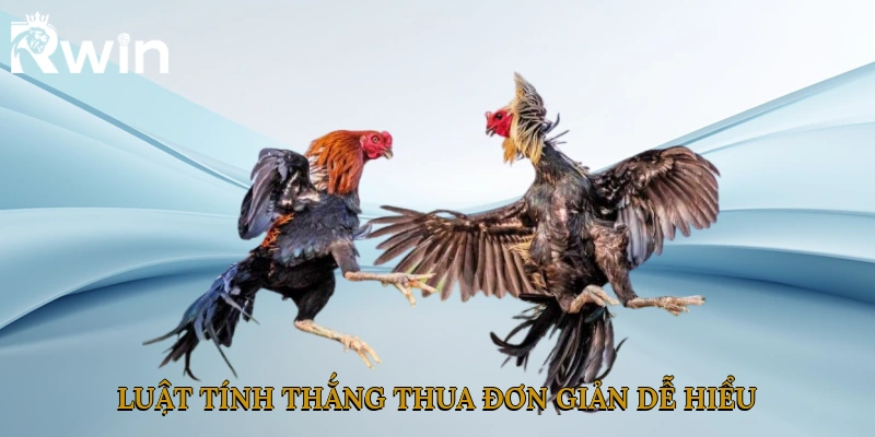 Luật tính thắng thua đơn giản, dễ hiểu