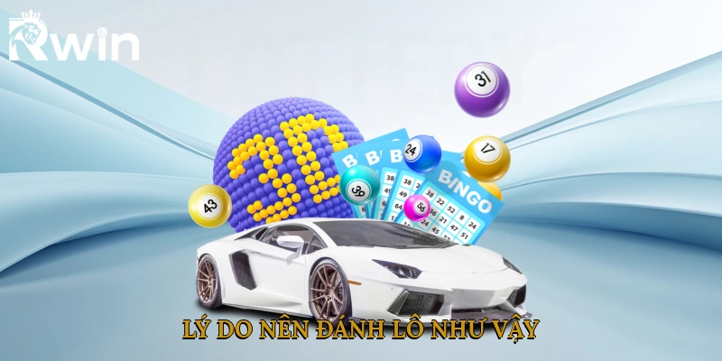 Lý do nên đánh lô như vậy 