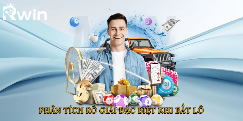 Phân tích rõ giải đặc biệt khi bắt lô theo giải đặc biệt