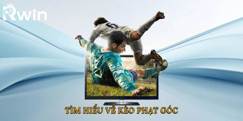 Tìm hiểu về kèo phạt góc